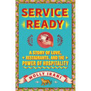 Service Ready: A Story of Love, Restaurants, and the Power of Hospitality