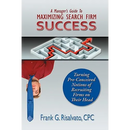 A Manager's Guide To Maximizing Search Firm Success