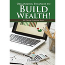 Organizing Finances to Build Wealth! Bill Paying Organizer Book