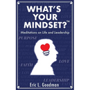 What's Your Mindset?: Meditations on Life and Leadership