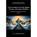 74 Case Studies in Growth, Digital Presence, and Legacy Building: Strategies for Long-Term Success