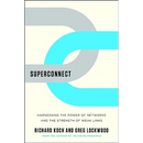 Superconnect: Harnessing the Power of Networks and the Strength of Weak Links