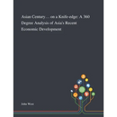 Asian Century... on a Knife-edge: A 360 Degree Analysis of Asia's Recent Economic Development