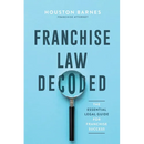 Franchise Law Decoded: The Essential Legal Guide For Franchise Success