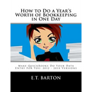 How to Do a Year's Worth of Bookkeeping in One Day: Make QuickBooks Do Your Data Entry For You: 2012 - 2018 Versions