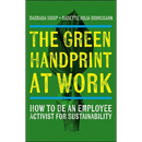 The Green Handprint at Work: How to Be an Employee Activist for Sustainability