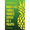 Market & Sell yourself, products, and services like a pineapple: The Pineapple Theory presents