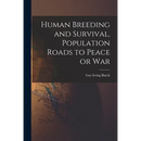 Human Breeding and Survival, Population Roads to Peace or War