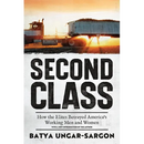 Second Class: How the Elites Betrayed America's Working Men and Women