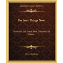 Do Four Things Now: Positism, the Great New Discovery of Power