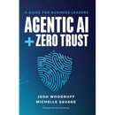 Agentic AI + Zero Trust: A Guide for Business Leaders