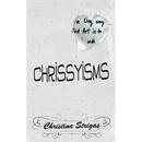 A Book of Chrissyisms: The Only Way to Find Art is to Lose Touch with Reality