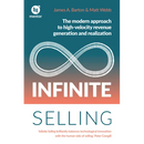 Infinite Selling: The Modern Approach to High-Velocity Revenue Generation and Realization