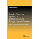 Complex Evolutionary Dynamics in Urban-Regional and Ecologic-Economic Systems: From Catastrophe to Chaos and Beyond