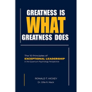 Greatness Is What Greatness Does: The 10 Principles of Exceptional Leadership