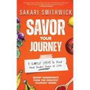 Savor Your Journey: 3 Simple Steps To Find Your Secret Sauce In Life!
