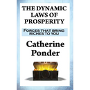 The Dynamic Laws of Prosperity: Forces that bring riches to you