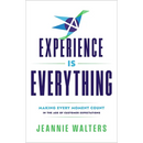 Experience Is Everything: Making Every Moment Count in the Age of Customer Expectations