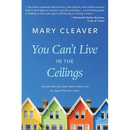 You Can't Live In The Ceilings: Practical Advice for BC Home Buyers, Sellers, and the Agents Who Serve Them