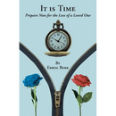 It is Time: Prepare Now for the Loss of a Loved One
