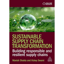 Sustainable Supply Chain Transformation: Building Responsible and Resilient Supply Chains