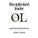 The Optimized Leader: Engineering Leadership Outcomes