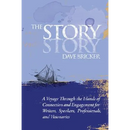 The Story Story: A Voyage Through the Islands of Connection and Engagement for Writers, Speakers, Professionals, and Visionaries
