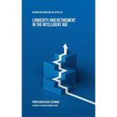 Longevity and Retirement in the Intelligent Age: Opening New Horizons in Later Life