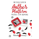 Build Your Author Platform with a Purpose: Marketing Strategies for Writers