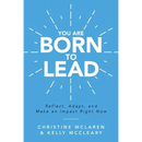You Are Born to Lead: Reflect, Adapt, and Make an Impact Right Now