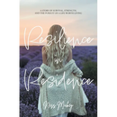 Resilience in Residence: A Story of Survival, Strength, and the Pursuit of a Life Worth Living.