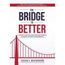The Bridge to Better: The Small Business Leader's Blueprint for Reigniting Growth