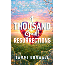 A Thousand Small Resurrections: Find Courage, Healing, and Light-Not Despite the Breaking, but Because of It.