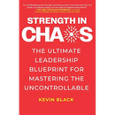 Strength in Chaos: The Ultimate Leadership Blueprint for Mastering the Uncontrollable
