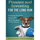 Finance and Investing for the Long Run: Investing for Young Adults to Make the Most of Their Money