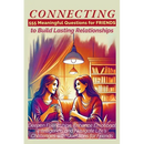 CONNECTING 555 Meaningful Questions for Friends to Build Lasting Relationships: Deepen Friendships, Enhance Emotional Intelligence, and Navigate Life'