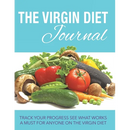 The Virgin Diet Journal: Track Your Progress See What Works: A Must for Anyone on the Virgin Diet