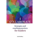 I Collaborate: Strategies and coaching practices for leaders