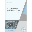 AI Business Startup Guide: Building Your Business with Artificial Intelligence