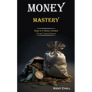 Money Mastery: Steps to a Money-minded Life and Financial Success