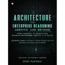 Architecture for Enterprise Reasoning - Agentic and Beyond