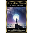 As a Man Thinks: Classic Edition (2018)