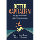 Better Capitalism: Jesus, Adam Smith, Ayn Rand, and Mlk Jr. on Moving from Plantation to Partnership Economics