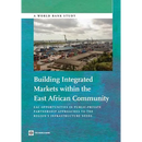 Building Integrated Markets Within the East African Community: Eac Opportunities in Public-Private Partnership Approaches to the Region's Infrastructu
