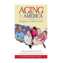 AGING in AMERICA Navigating our Healthcare System