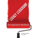 Legacy Leadership: The Application Workbook