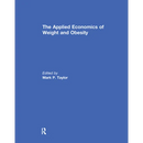 The Applied Economics of Weight and Obesity