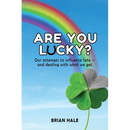 Are You Lucky? Our Attempts to Influence Fate -- and Dealing with What We Get