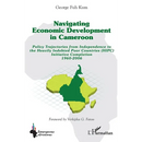 Navigating economic development in Cameroon: Policy Trajectories from Independence to the Heavily Indebted Poor Countries (HIPC) Initiative Completion