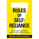 7 Rules of Self-Reliance: How to Stay Low, Keep Moving, Invest in Yourself, and Own Your Future